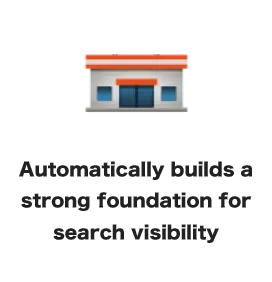 Automatically builds a strong foundation for search visibility